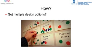 How?
§ Got multiple design options?
 