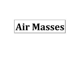 Air Masses

 