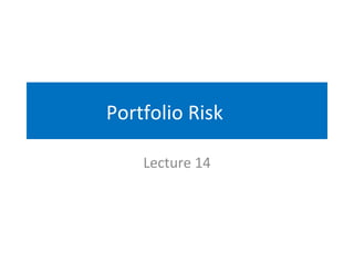 Portfolio Risk Lecture 14 