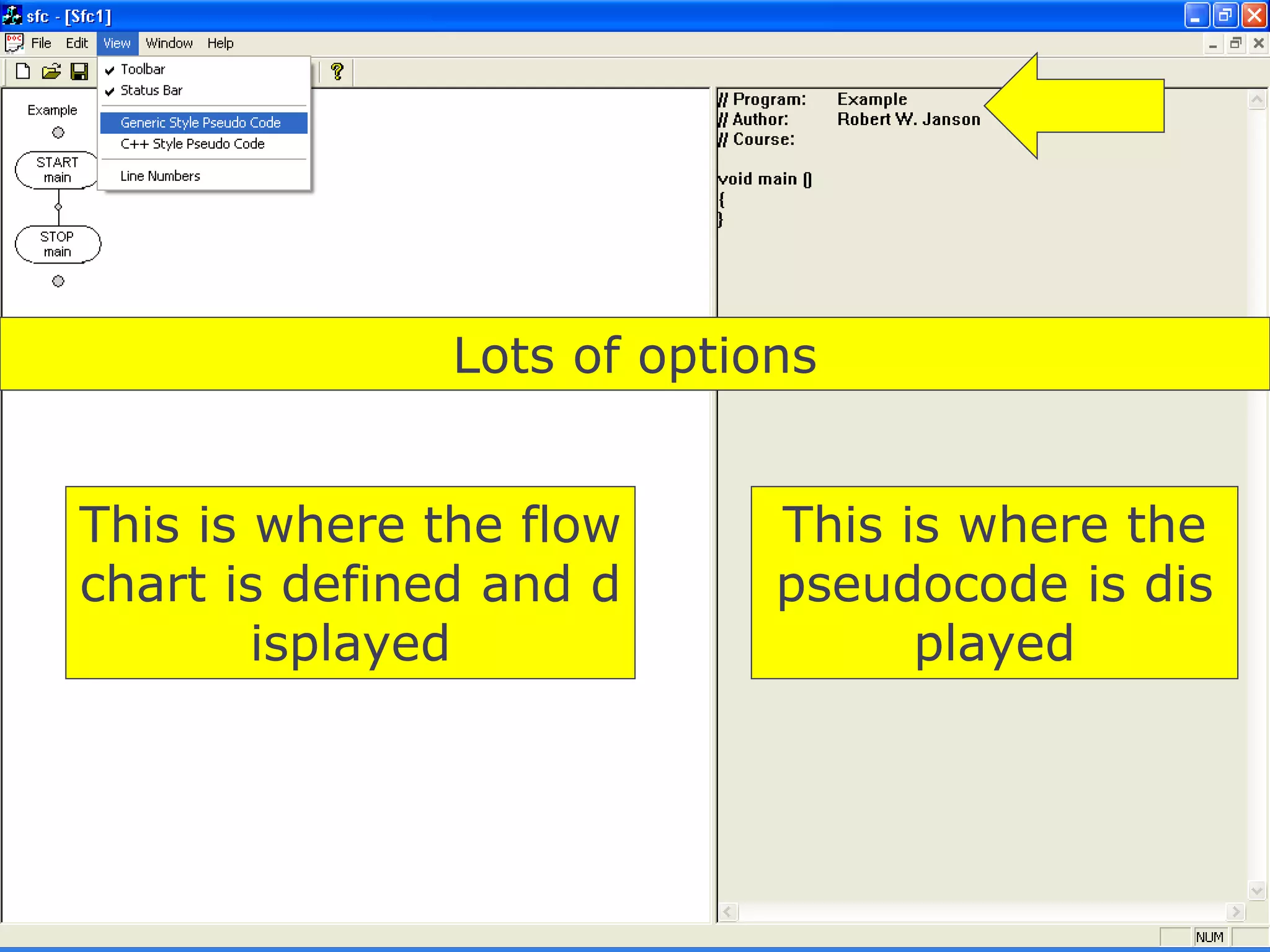 9/27/2018 9
Dr.AtifShahzad
Lots of options
This is where the flow
chart is defined and d
isplayed
This is where the
pseudocode is dis
played
 