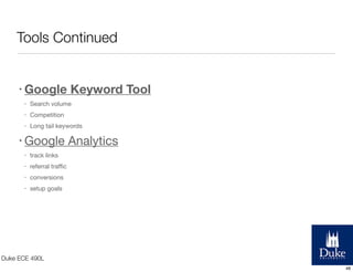 Tools Continued
• Google

Keyword Tool

•

Search volume

•

Competition

•

Long tail keywords

• Google
•

track links

...