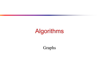 Algorithms
Graphs
 