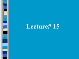 Lecture# 15
 