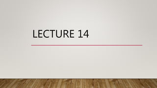 LECTURE 14
 