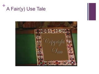 A Fair(y) Use Tale 