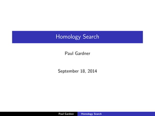 Homology Search
Paul Gardner
March 24, 2015
Paul Gardner Homology Search
 