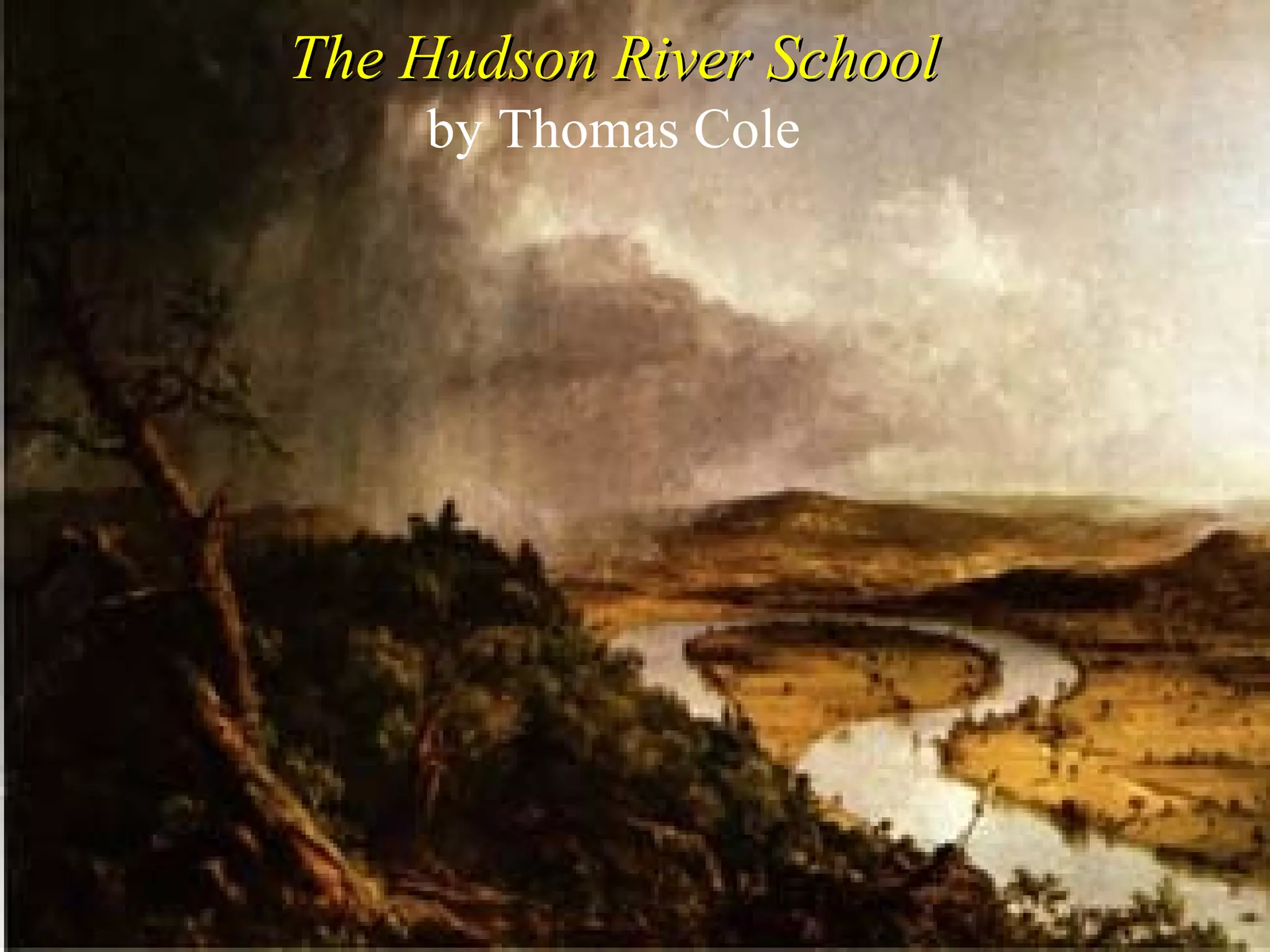 The Hudson River SchoolThe Hudson River School
by Thomas Cole
 
