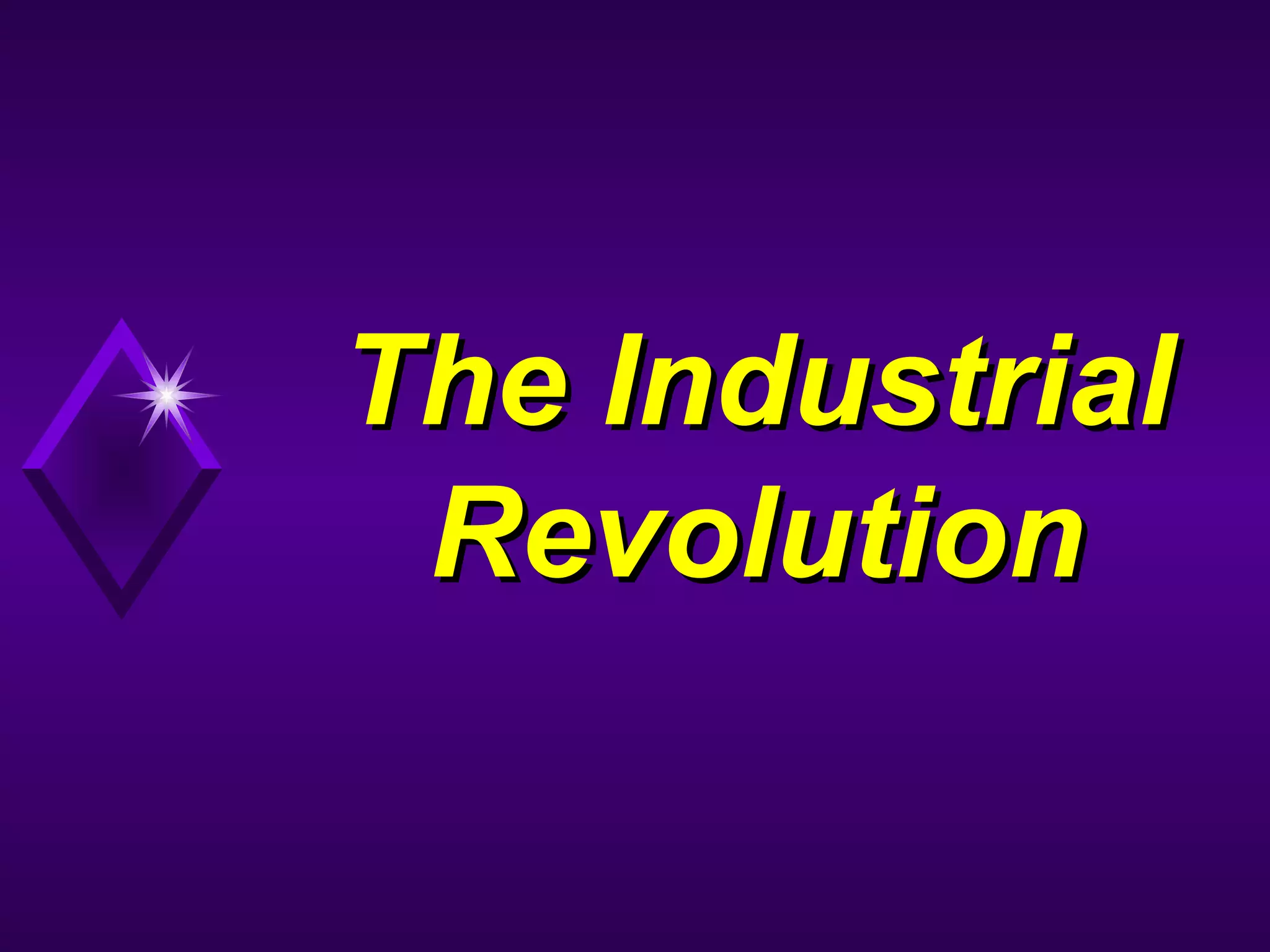 The IndustrialThe Industrial
RevolutionRevolution
 