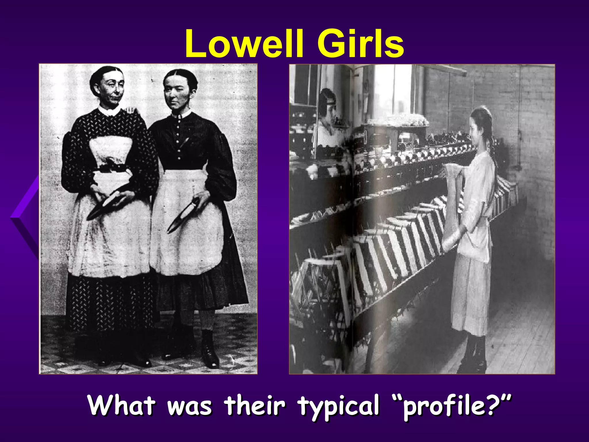 Lowell Girls
What was their typical “profile?”What was their typical “profile?”
 