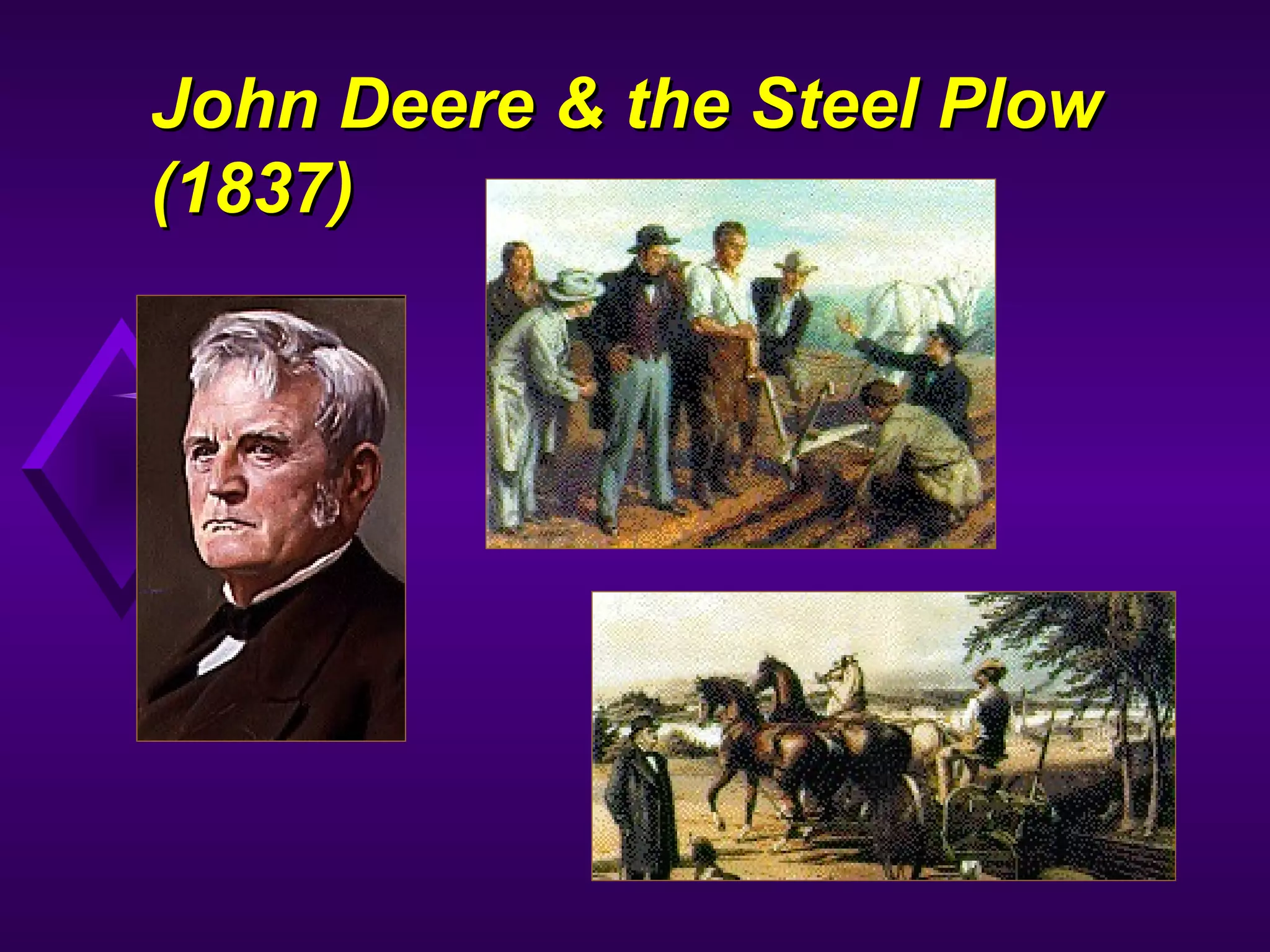 John Deere & the Steel PlowJohn Deere & the Steel Plow
(1837)(1837)
 
