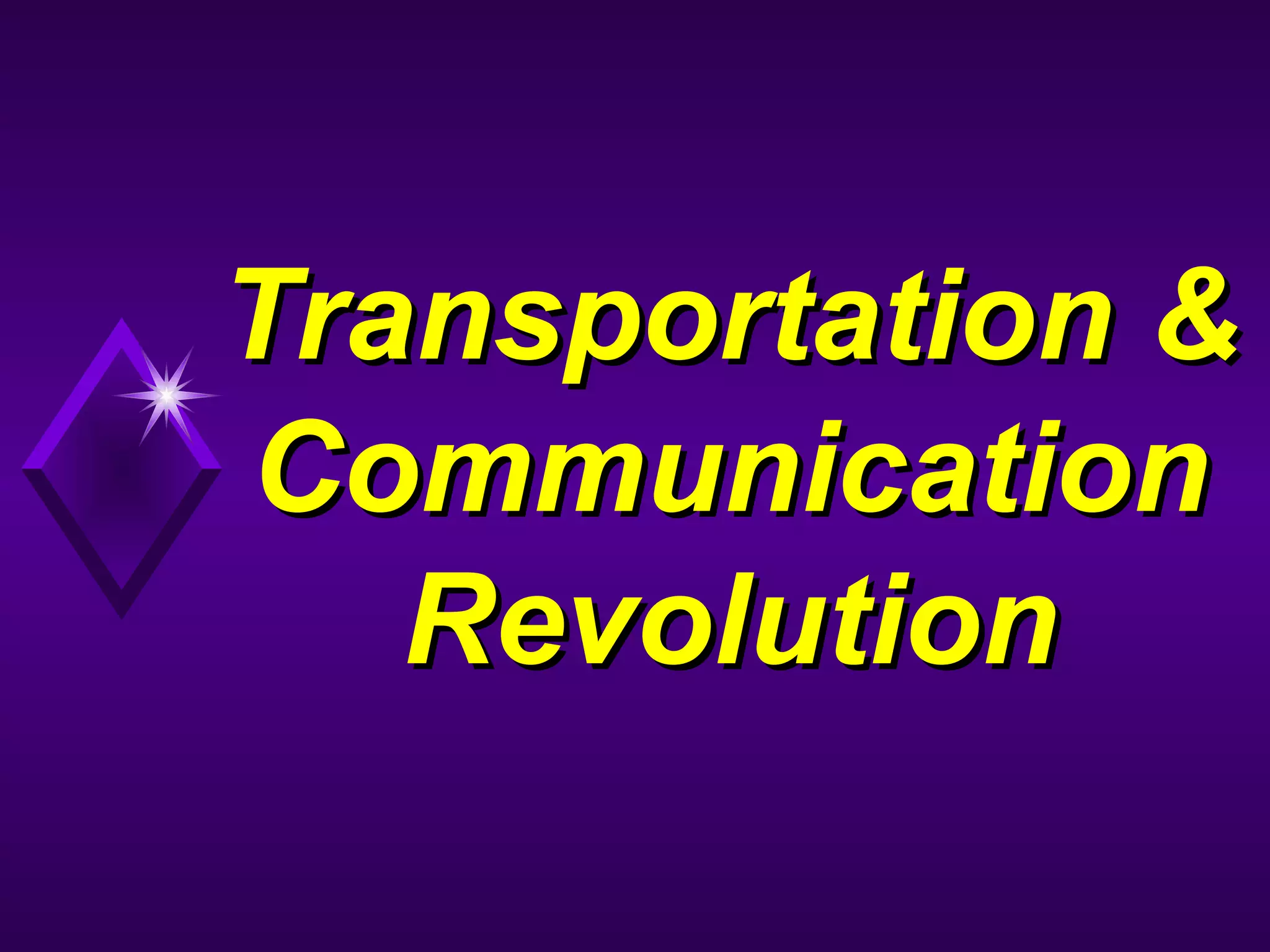 Transportation &Transportation &
CommunicationCommunication
RevolutionRevolution
 