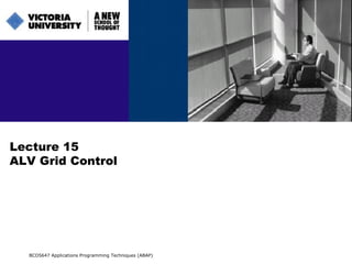 Lecture 15 ALV Grid Control BCO5647 Applications Programming Techniques (ABAP) 