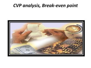 CVP analysis, Break-even point
 