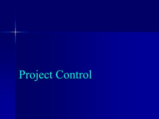 Project Control
 