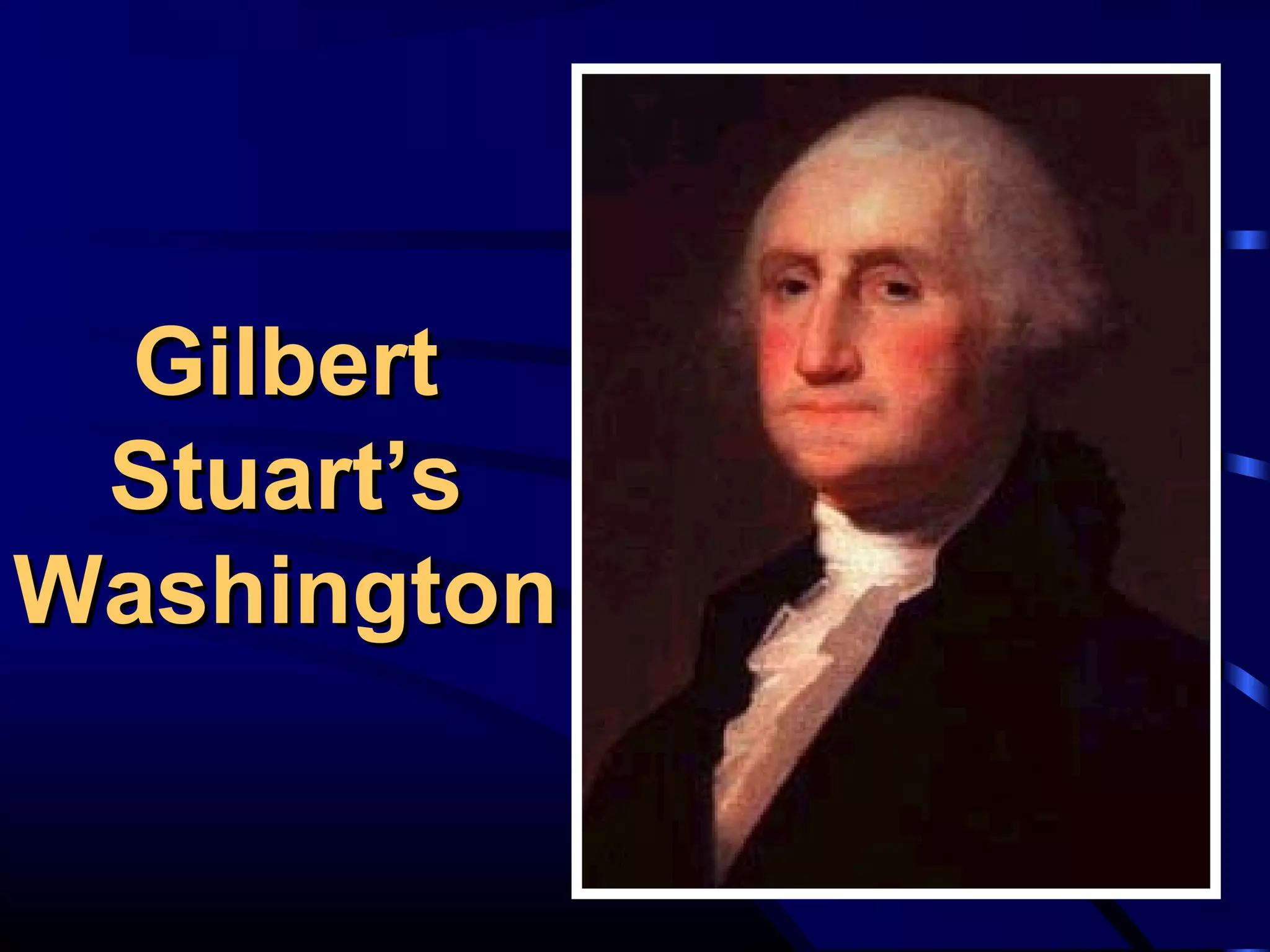 GilbertGilbert
Stuart’sStuart’s
WashingtonWashington
 