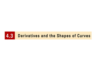 Derivatives and the 4.3 Shapes of Curves 
 