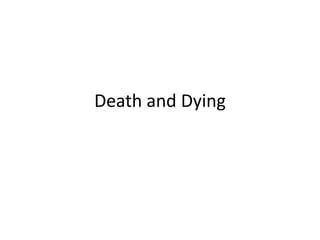 Death and Dying
 