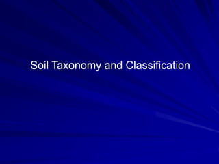 Soil Taxonomy and Classification
 