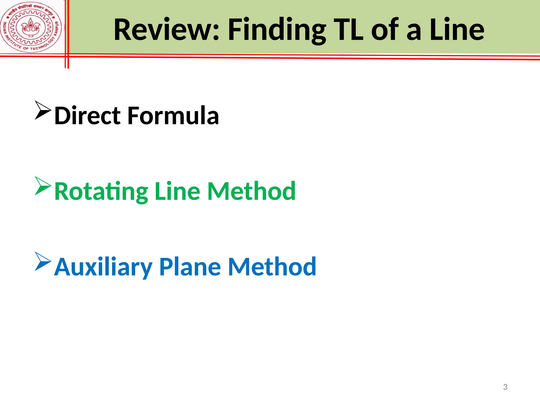 Direct Formula
Rotating Line Method
Auxiliary Plane Method
Review: Finding TL of a Line
3
 