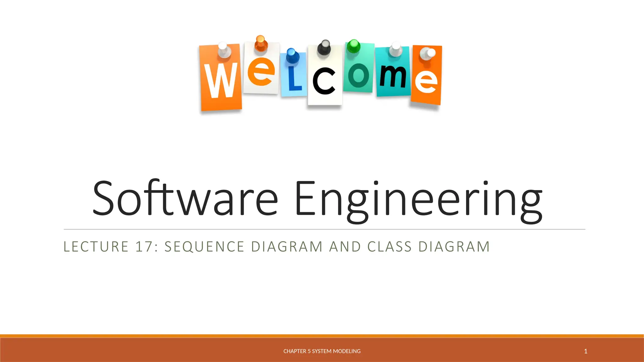 CHAPTER 5 SYSTEM MODELING
Software Engineering
LECTURE 17: SEQUENCE DIAGRAM AND CLASS DIAGRAM
1
 