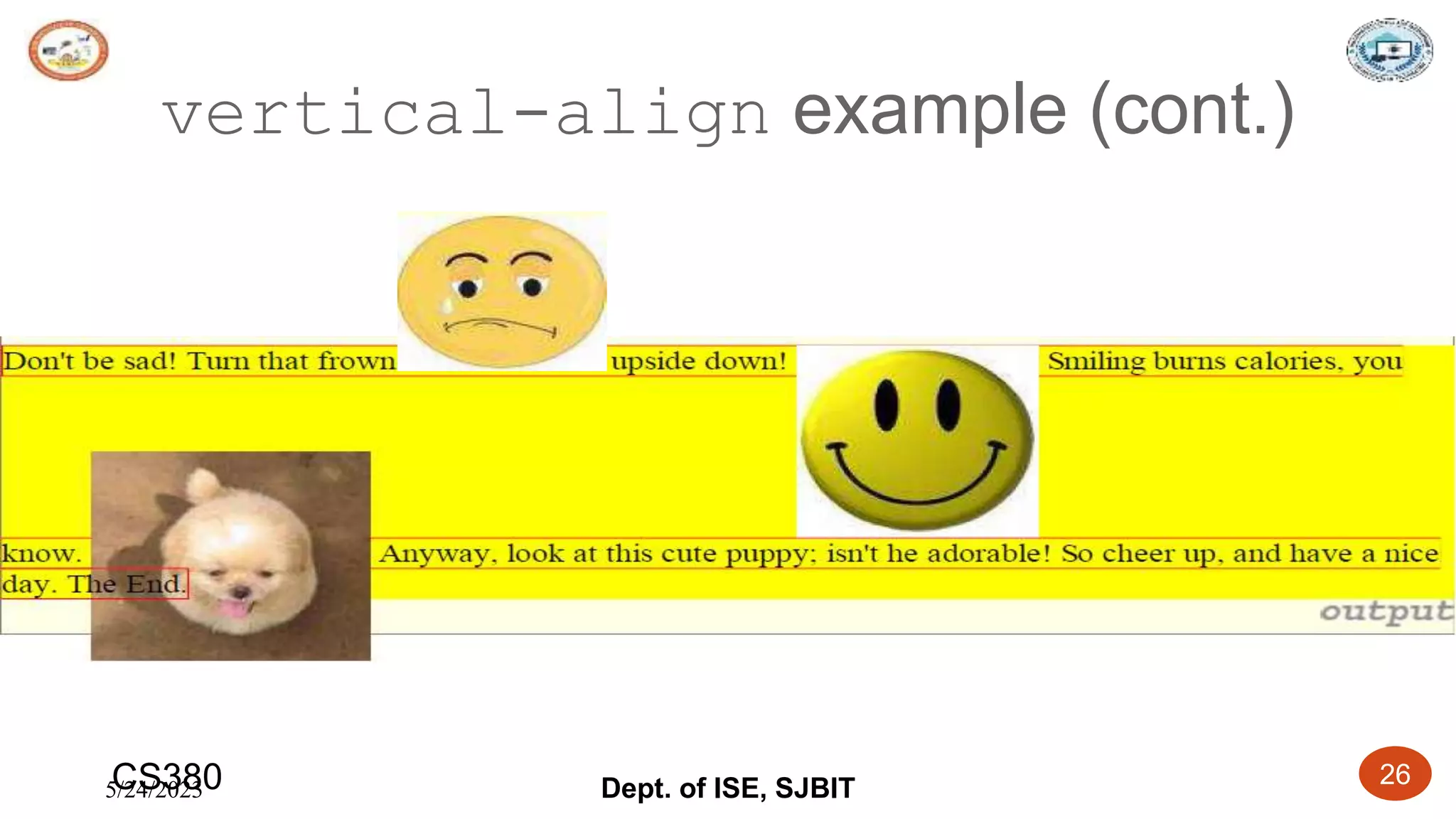 5/24/2023 Dept. of ISE, SJBIT 26
vertical-align example (cont.)
CS380
 