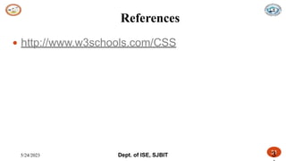 5/24/2023 Dept. of ISE, SJBIT 31
References
3
 http://www.w3schools.com/CSS
 