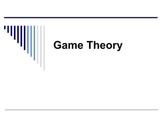 Game Theory

 
