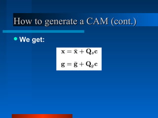How to generate a CAM (cont.)
 We   get:
 