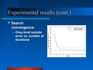 Experimental results (cont.)
 Search
 convergence:
  – Gray-level sample
    error vs. number of
    iterations
 