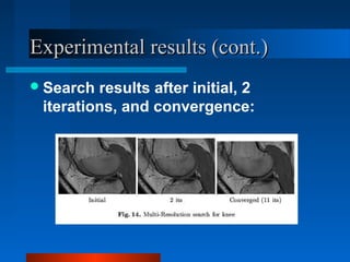 Experimental results (cont.)
 Search results after initial, 2
 iterations, and convergence:
 