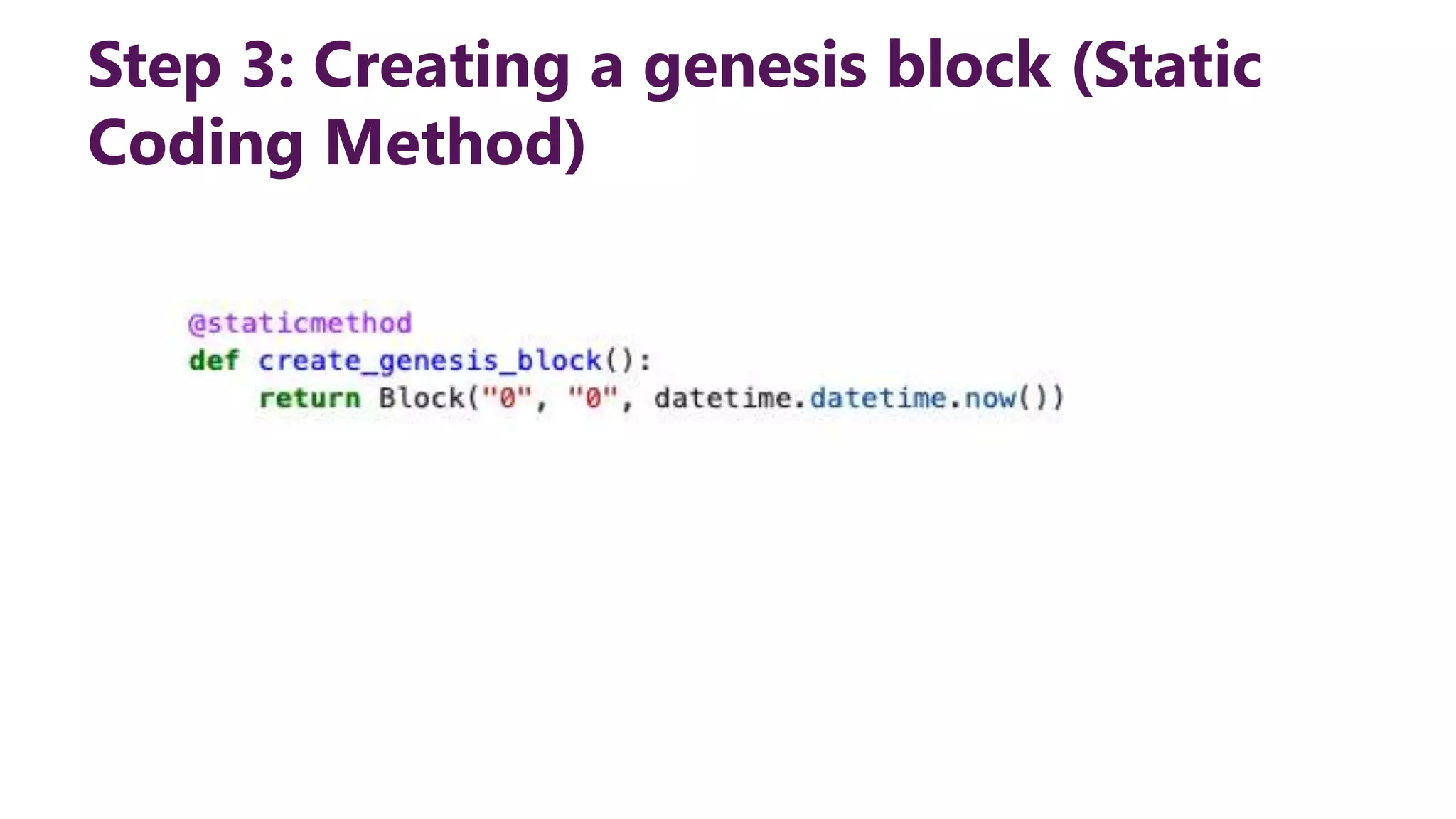 Step 3: Creating a genesis block (Static Coding Method) 