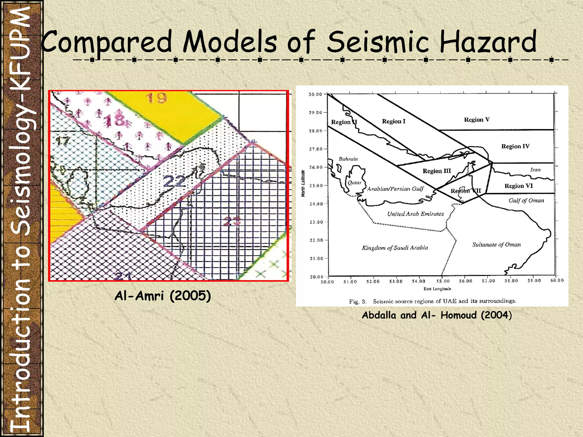 Abdalla and Al- Homoud (2004 ) Al-Amri (2005) Compared Models of Seismic Hazard Introduction to Seismology-KFUPM 