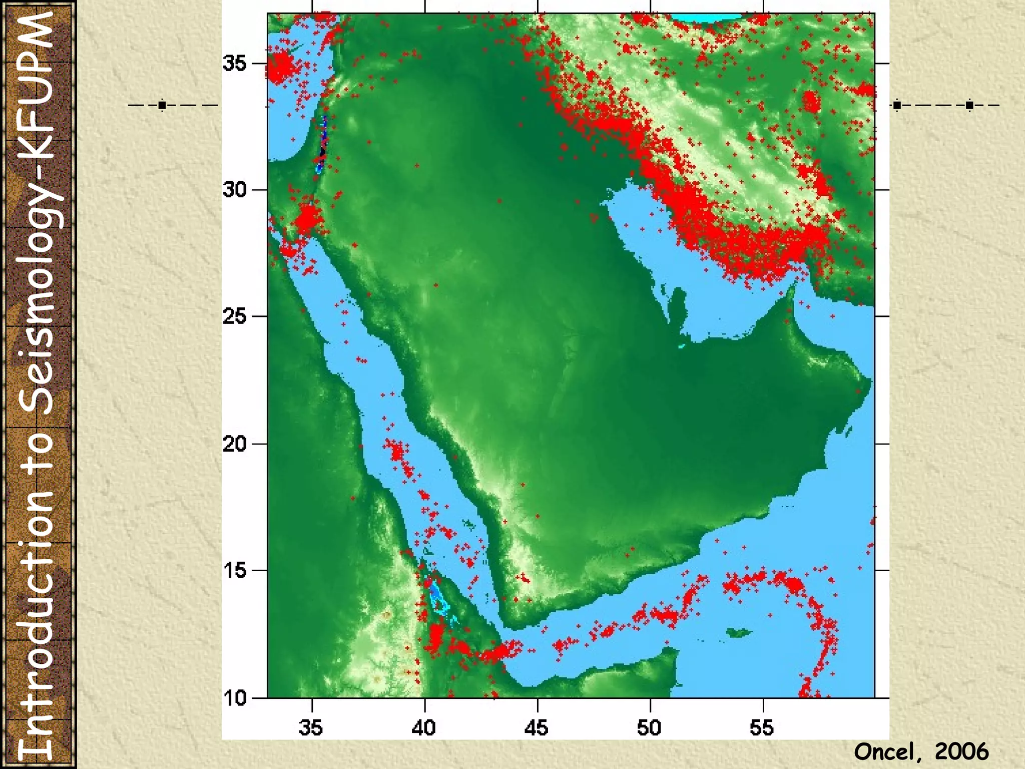 Introduction to Seismology-KFUPM Oncel, 2006  