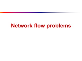 Network flow problems
 