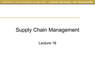 Supply Chain Management
Lecture 18
 