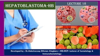 Hepatoblastoma-hb
Lecture 18
 