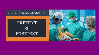 PRETEXT
&
POSTTEXT
HB-SURGICAL STAGIGING
 