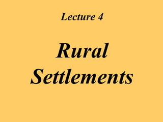 Lecture 4 Rural Settlements 
