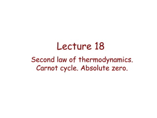 Lecture 18
Second law of thermodynamics.
Carnot cycle. Absolute zero.

 