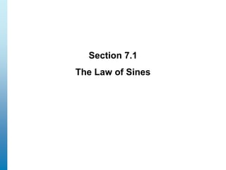Section 7.1
The Law of Sines
 