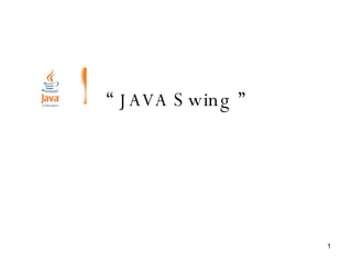 “   JAVA  Swing ” 