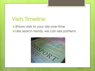 Visits TimelineShows visits to your site over timeLike search trends, we can see patternsPic by bylukemontague