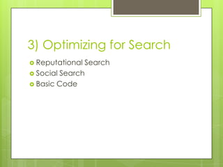 3) Optimizing for SearchReputational SearchSocial SearchBasic Code