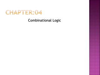 Combinational Logic
 