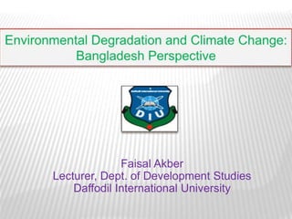 Faisal Akber
Lecturer, Dept. of Development Studies
Daffodil International University
 