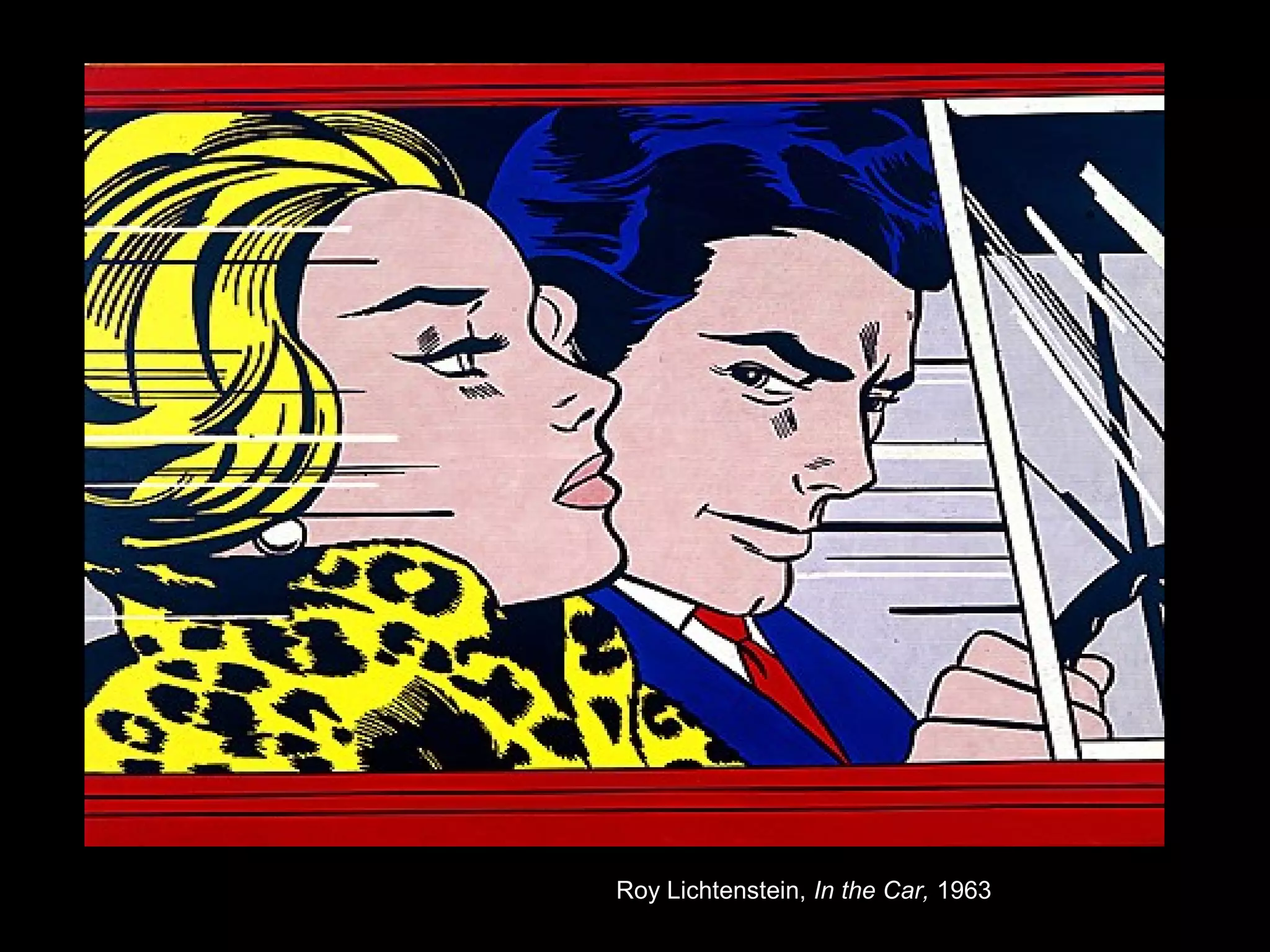 Roy Lichtenstein, In the Car, 1963 
 