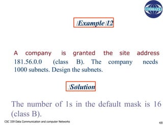 CSC 339 Data Communication and computer Networks
CSC 339 Data Communication and computer Networks
Example 12
A company is ...