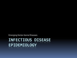 Infectious disease epidemiology Emerging Vector-borne Diseases 