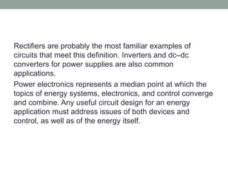 Rectifiers are probably the most familiar examples of
circuits that meet this definition. Inverters and dc–dc
converters f...