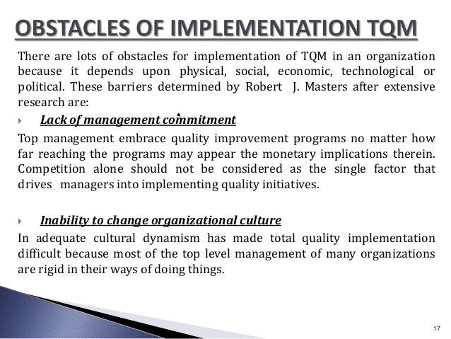 the barriers of implementing total quality This research tries to investigate the most important barriers to successful tqm implementation in iranian manufacturing organisations total quality management. the barriers of implementing total quality This research tries to investigate the most important barriers to successful tqm implementation in iranian manufacturing organisations total quality management.